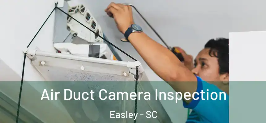 Air Duct Camera Inspection Easley - SC