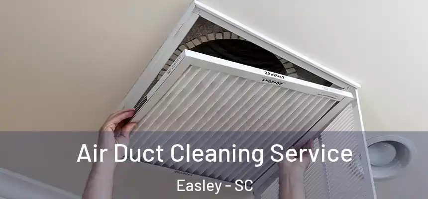  Air Duct Cleaning Service Easley - SC