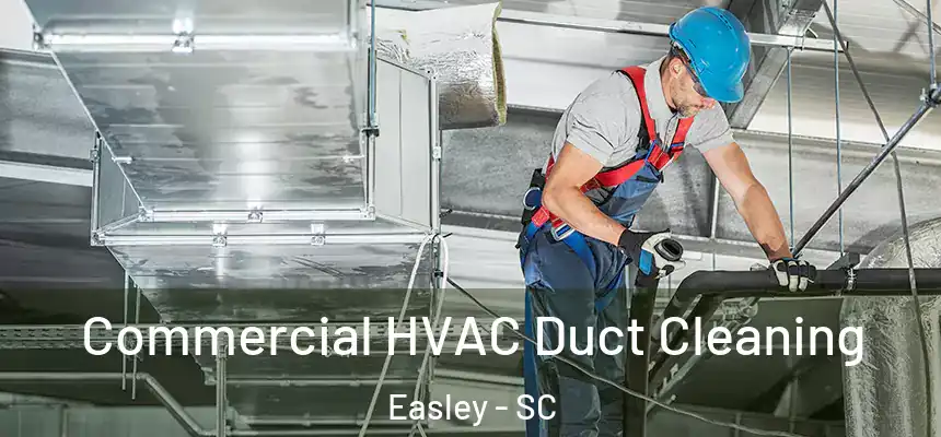  Commercial HVAC Duct Cleaning Easley - SC