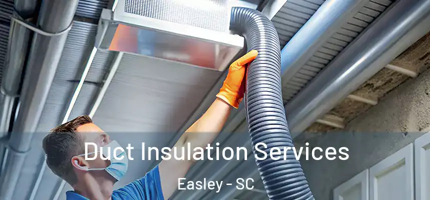  Duct Insulation Services Easley - SC