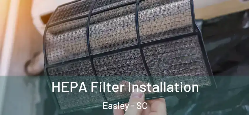  HEPA Filter Installation Easley - SC