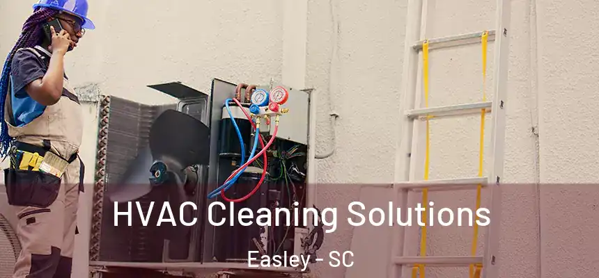  HVAC Cleaning Solutions Easley - SC