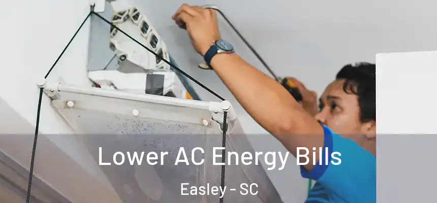  Lower AC Energy Bills Easley - SC