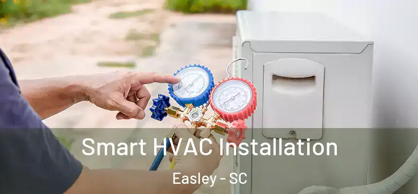  Smart HVAC Installation Easley - SC