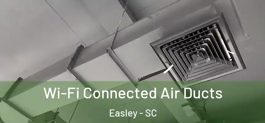 Wi-Fi Connected Air Ducts Easley - SC